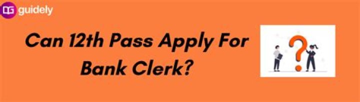 Can 12th pass apply for bank job?