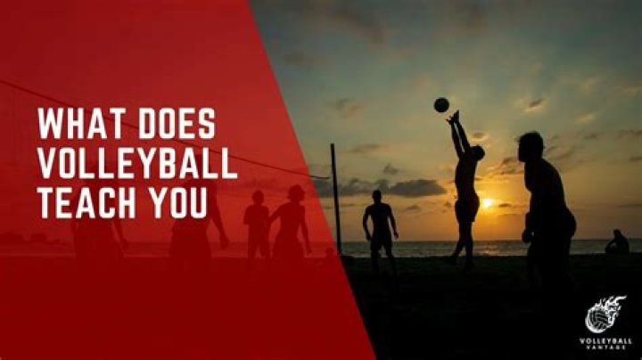 What does volleyball teach you about life?